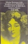 Maria Kazimiera d`Arquien Sobieska królowa Polski 1641-1716