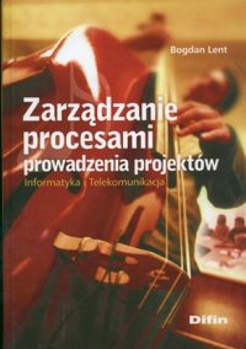 Zarządzanie procesami prowadzenia projektów. Informatyka i Telekomunikacja
