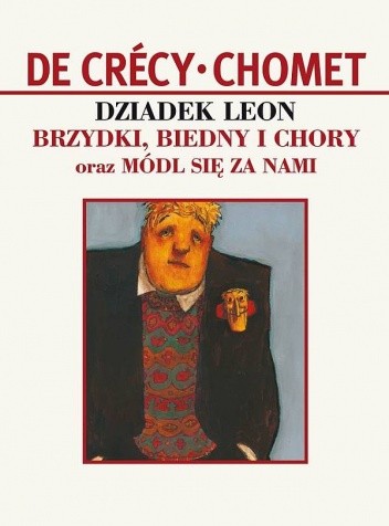 Dziadek Leon - Brzydki Biedny i Chory