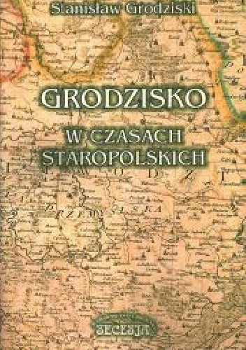 Grodzisko w czasach staropolskich
