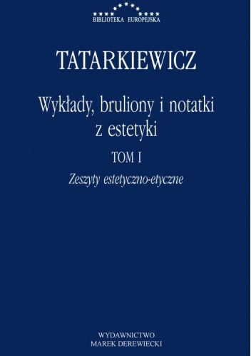 Wykłady, bruliony i notatki z estetyki. Tom 1. Zeszyty estetyczno-etyczne