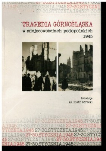 Tragedia górnośląska w miejscowościach podopolskich 1945