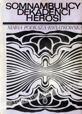 Somnambulicy, dekadenci, herosi. Studia i eseje o literaturze Młodej Polski