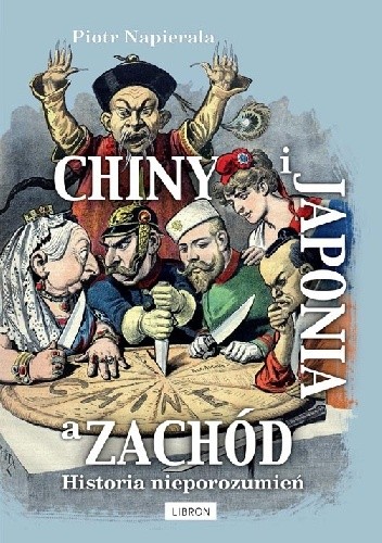 Chiny i Japonia a Zachód. Historia nieporozumień
