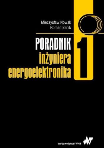Poradnik inżyniera energoelektronika. Tom 1
