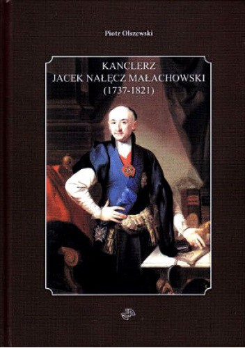 Kanclerz Jacek Nałęcz Małachowski (1737 - 1821)