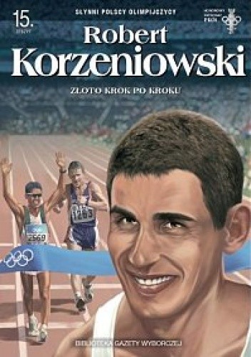 Robert Korzeniowski. Złoto krok po kroku
