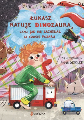 Łukasz ratuje dinozaura, czyli jak się zachować w czasie pożaru