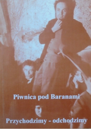 Piwnica pod Baranami. Przychodzimy, odchodzimy