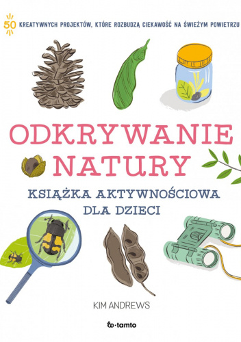 Odkrywanie natury. Książka aktywnościowa dla dzieci