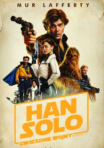 Han Solo. Gwiezdne Wojny historie - opowieść filmowa
