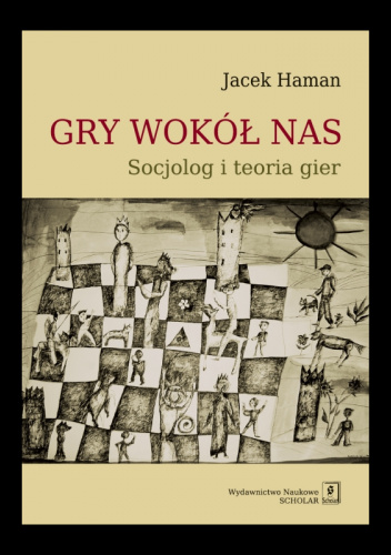 Gry wokół nas. Socjolog i teoria gier