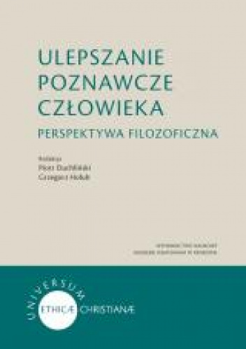 Ulepszanie poznawcze człowieka Perspektywa filozoficzna