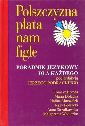 Polszczyzna płata nam figle - poradnik językowy dla każdego