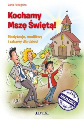 Kochamy Mszę Świętą. Medytacje, modlitwy i zabawy dla dzieci