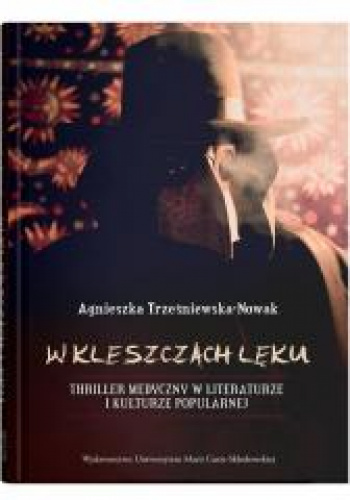 W kleszczach lęku. Thriller medyczny w literaturze i kulturze popularnej