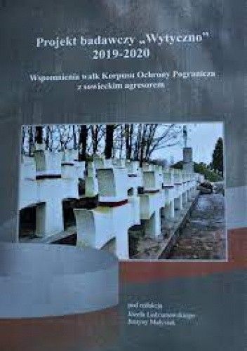 Projekt badawczy „Wytyczno” 2019-2020. Wspomnienia walk Korpusu Ochrony Pogranicza z sowieckim agresorem