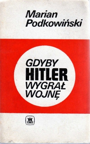 Gdyby Hitler wygrał wojnę