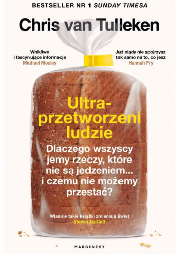 Ultraprzetworzeni ludzie. Dlaczego wszyscy jemy rzeczy, które nie są jedzeniem... i czemu nie możemy przestać?