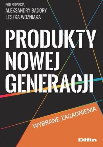Produkty nowej generacji. Wybrane zagadnienia