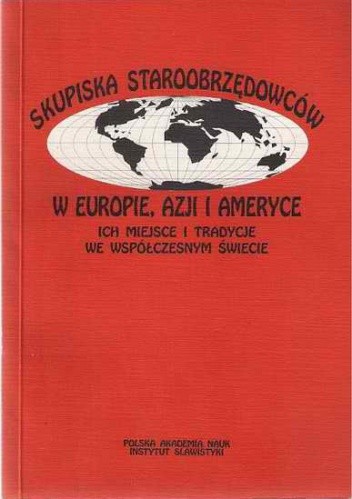 Skupiska staroobrzędowców w Europie, Azji i Ameryce