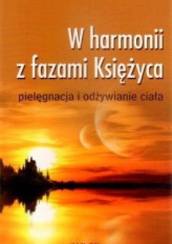 W harmonii z fazami księżyca-pielęgnacja i odżywianie ciała