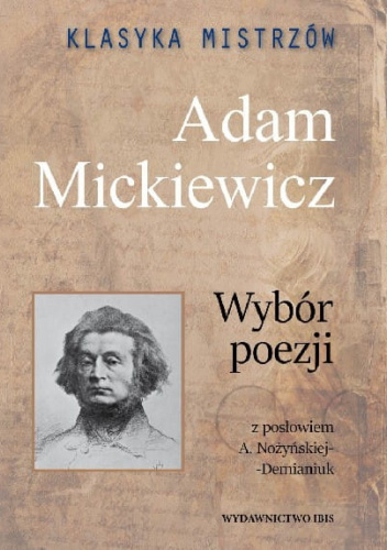 Klasyka mistrzów. Wybór poezji. Adam Mickiewicz