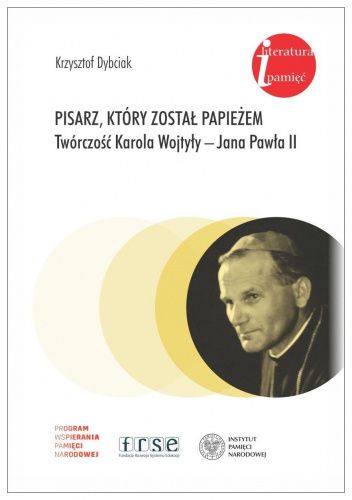 Pisarz, który został papieżem. Twórczość Karola Wojtyły- Jana Pawła II