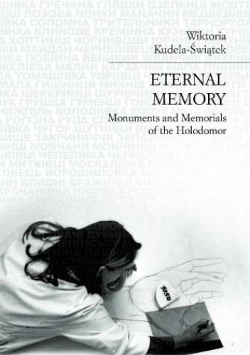 Eternal memory: Monuments and Memorials of the Holodomor