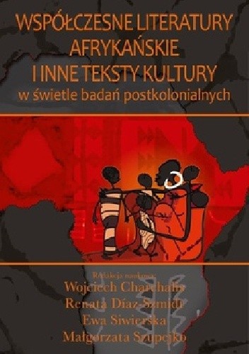Współczesne literatury afrykańskie i inne teksty kultury w świetle badań postkolonialnych