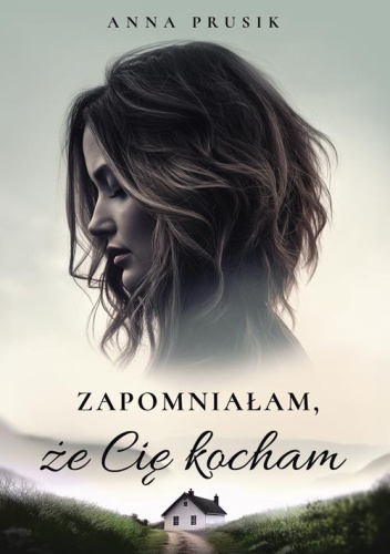 Zapomniałam, że Cię kocham