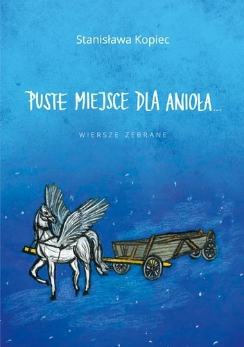 Puste miejsce dla anioła... Wiersze zebrane