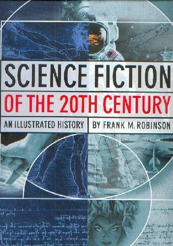 Science Fiction of the 20th Century: An Illustrated History