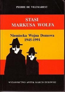 STASI Markusa Wolfa. Niemiecka wojna domowa 1945-1991
