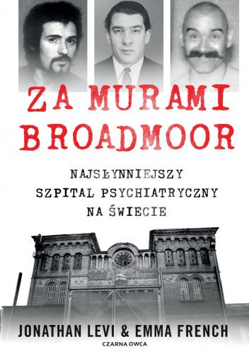 Za murami Broadmoor. Najsłynniejszy szpital psychiatryczny na świecie