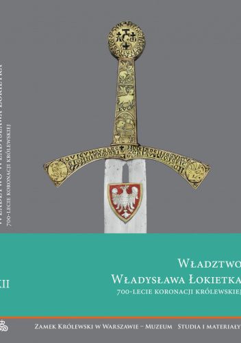Władztwo Władysława Łokietka. 700-lecie koronacji królewskiej