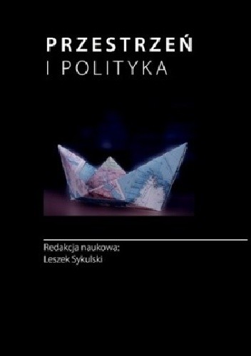 Przestrzeń i polityka : czynnik geograficzny w badaniach politologicznych