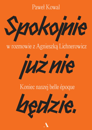 Spokojnie już nie będzie. Koniec naszej belle epoque