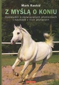 Z myślą o koniu. Opowieści o rozwiązanych problemach i naukach z nich płynących.