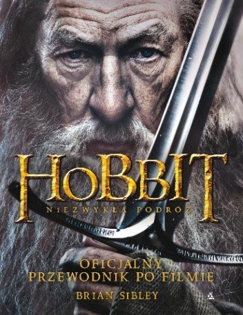 Hobbit: Niezwykła Podróż. Oficjalny Przewodnik Po Filmie