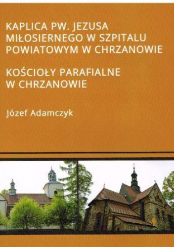 Kaplica pw. Jezusa Miłosiernego w Szpitalu Powiatowym w Chrzanowie. Kościoły parafialne w Chrzanowie