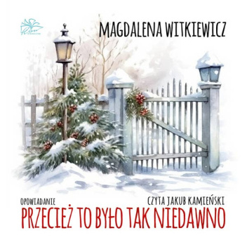 Przecież to było tak niedawno
