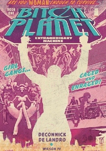 Bitch Planet, Vol 1: Extraordinary Machine TP