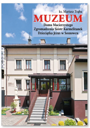 Muzeum Domu Sióstr Karmelitanek Dzieciątka Jezus w Sosnowcu