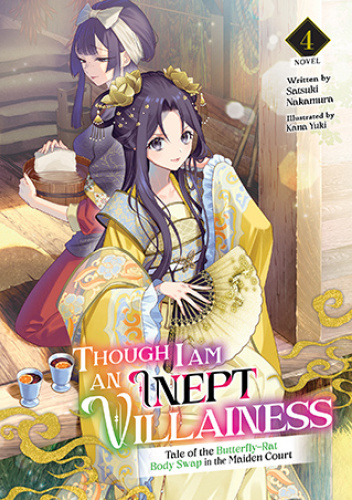Though I Am an Inept Villainess: Tale of the Butterfly-Rat Body Swap in the Maiden Court, Vol. 4 (light novel)