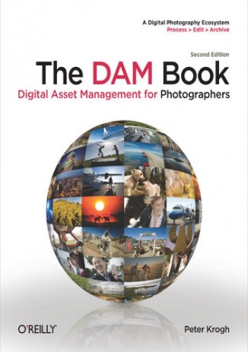 The DAM Book. Digital Asset Management for Photographers. 2nd Edition