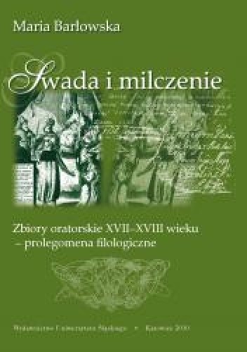 Swada i milczenie. Zbiory oratorskie XVII-XVIII wieku – prolegomena filologiczne