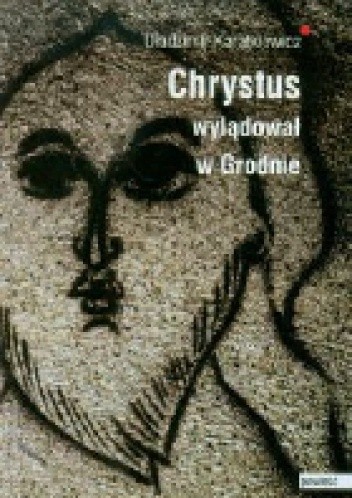 Chrystus wylądował w Grodnie (Ewangelia Judasza)