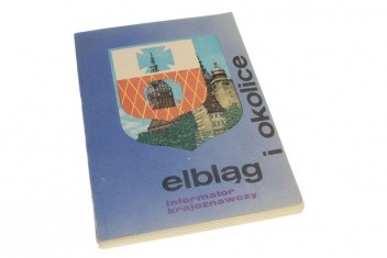 Elbląg i okolice: informator krajoznawczy
