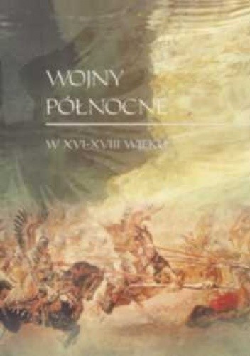 Wojny północne w XVI-XVIII wieku. W czterechsetlecie bitwy pod Kircholmem